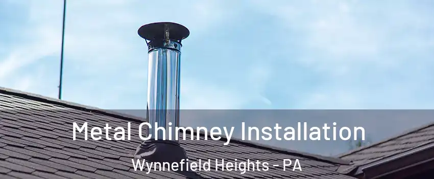 Metal Chimney Installation Wynnefield Heights - PA