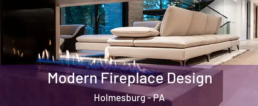 Modern Fireplace Design Holmesburg - PA