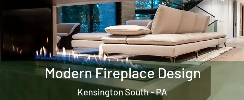 Modern Fireplace Design Kensington South - PA