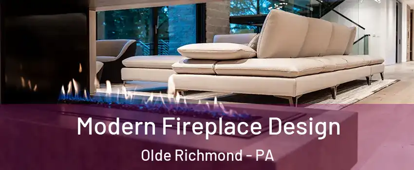 Modern Fireplace Design Olde Richmond - PA