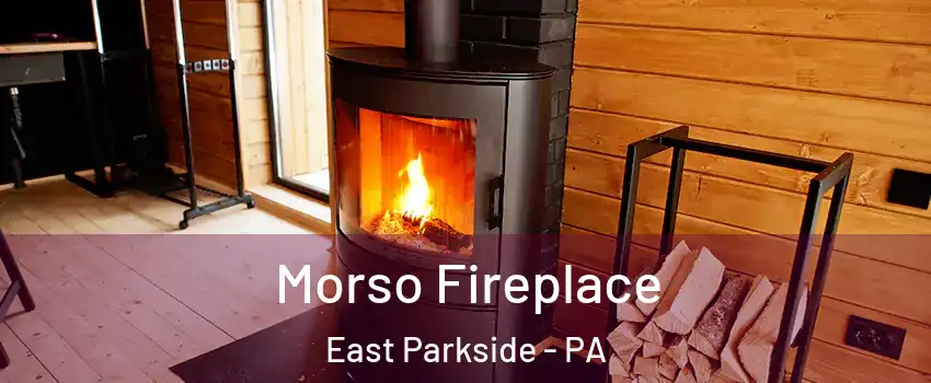 Morso Fireplace East Parkside - PA