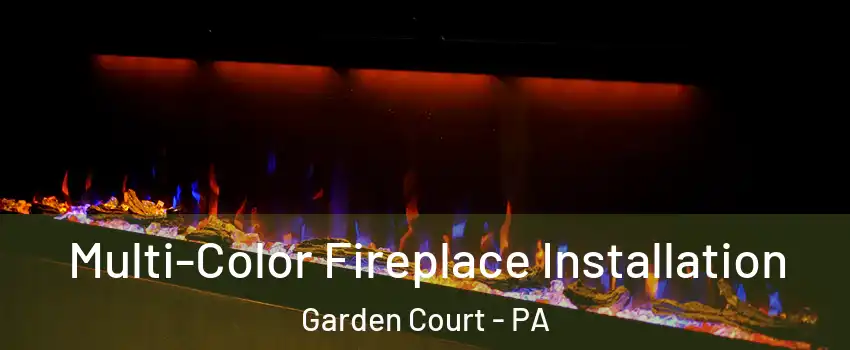 Multi-Color Fireplace Installation Garden Court - PA