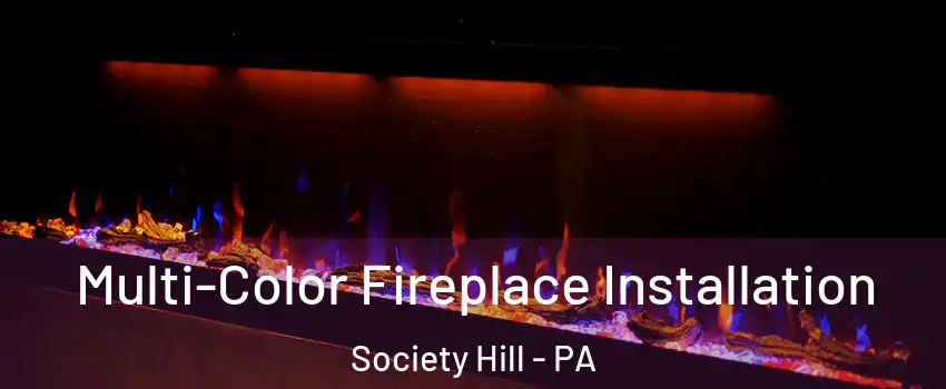 Multi-Color Fireplace Installation Society Hill - PA