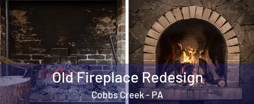 Old Fireplace Redesign Cobbs Creek - PA