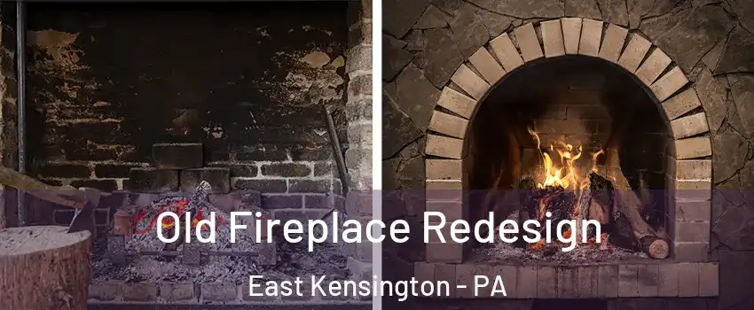 Old Fireplace Redesign East Kensington - PA