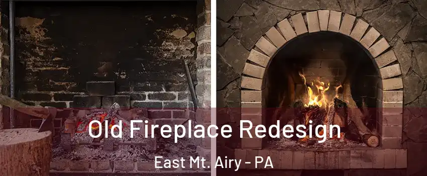 Old Fireplace Redesign East Mt. Airy - PA