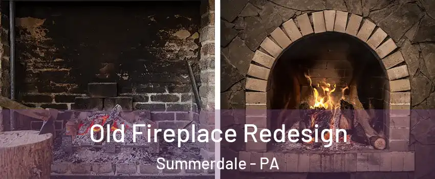 Old Fireplace Redesign Summerdale - PA