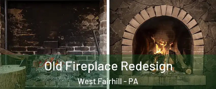 Old Fireplace Redesign West Fairhill - PA