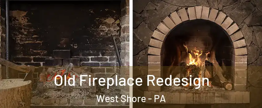 Old Fireplace Redesign West Shore - PA