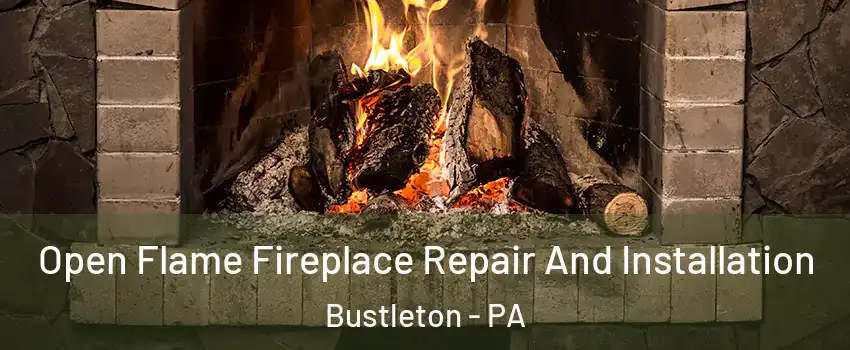 Open Flame Fireplace Repair And Installation Bustleton - PA