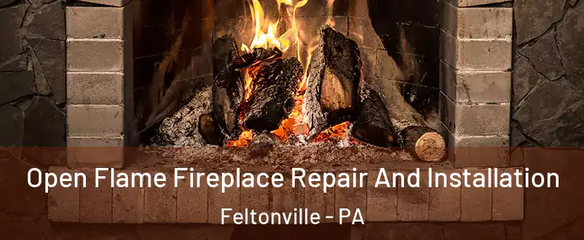 Open Flame Fireplace Repair And Installation Feltonville - PA