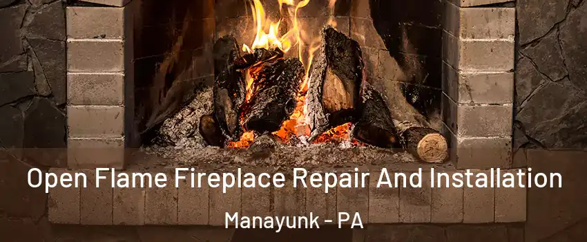 Open Flame Fireplace Repair And Installation Manayunk - PA