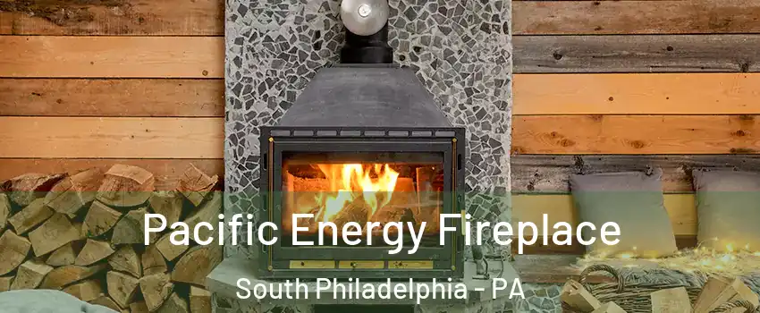 Pacific Energy Fireplace South Philadelphia - PA