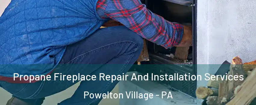 Propane Fireplace Repair And Installation Services Powelton Village - PA