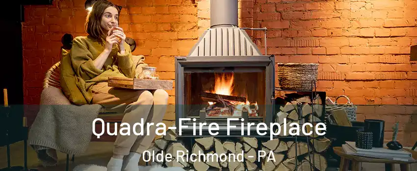 Quadra-Fire Fireplace Olde Richmond - PA