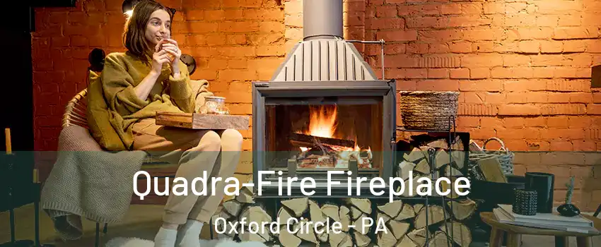 Quadra-Fire Fireplace Oxford Circle - PA