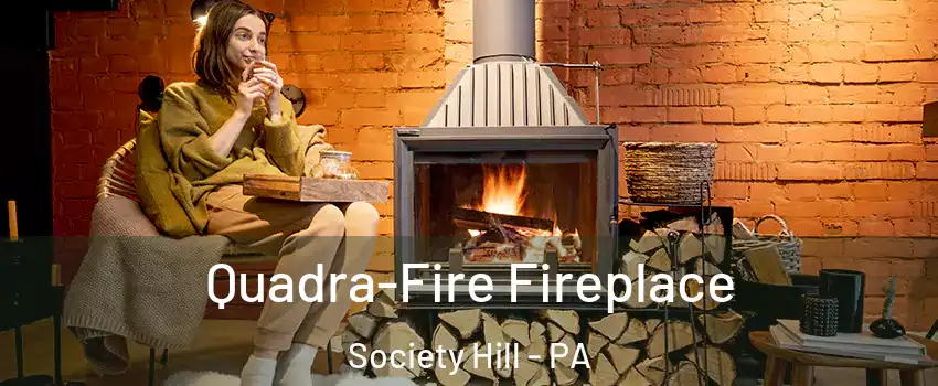 Quadra-Fire Fireplace Society Hill - PA