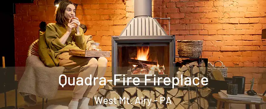 Quadra-Fire Fireplace West Mt. Airy - PA