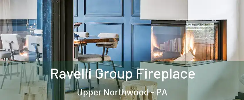 Ravelli Group Fireplace Upper Northwood - PA