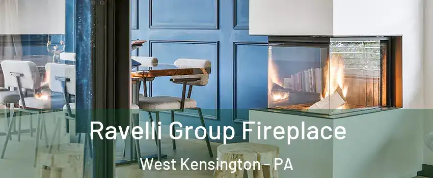 Ravelli Group Fireplace West Kensington - PA