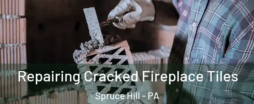 Repairing Cracked Fireplace Tiles Spruce Hill - PA