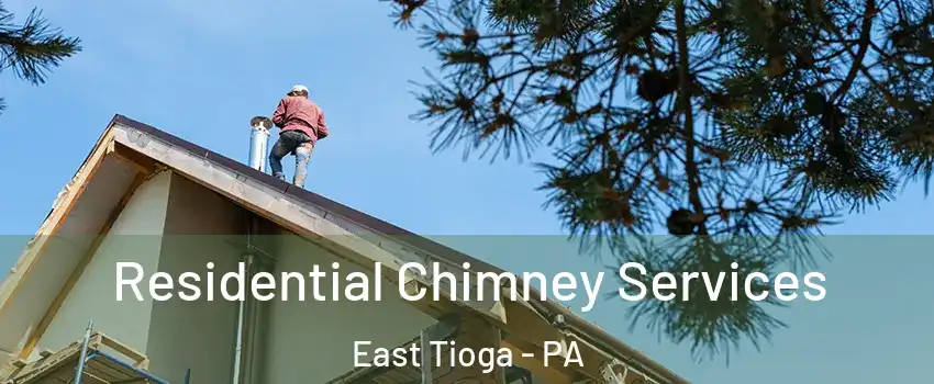 Residential Chimney Services East Tioga - PA