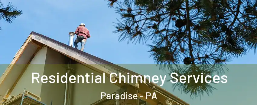 Residential Chimney Services Paradise - PA