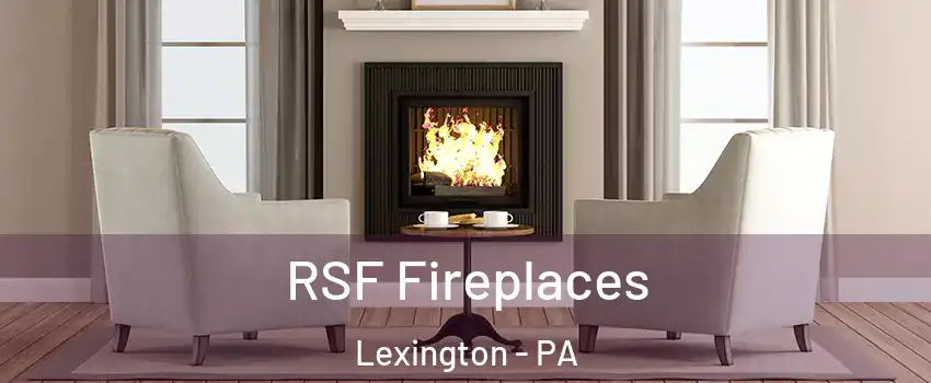 RSF Fireplaces Lexington - PA