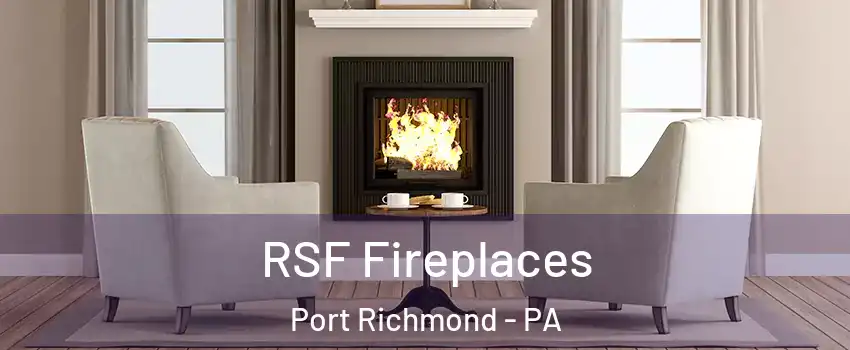 RSF Fireplaces Port Richmond - PA