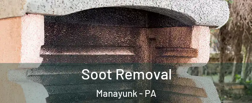 Soot Removal Manayunk - PA