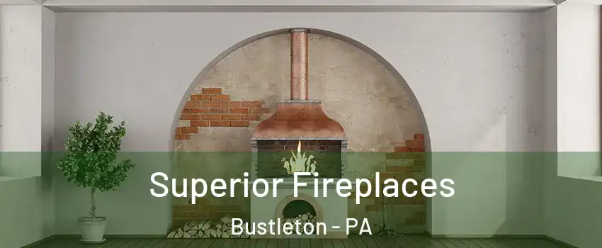 Superior Fireplaces Bustleton - PA