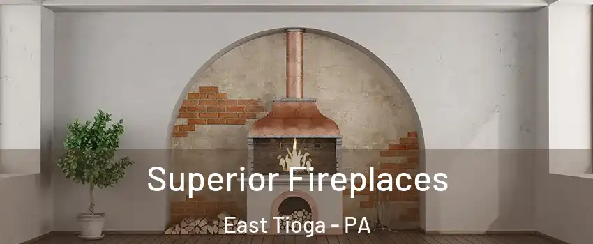 Superior Fireplaces East Tioga - PA