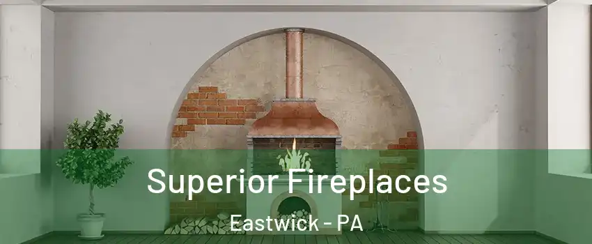 Superior Fireplaces Eastwick - PA