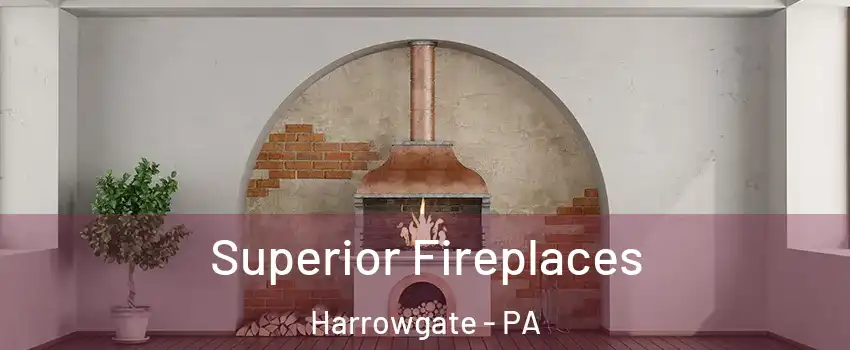 Superior Fireplaces Harrowgate - PA