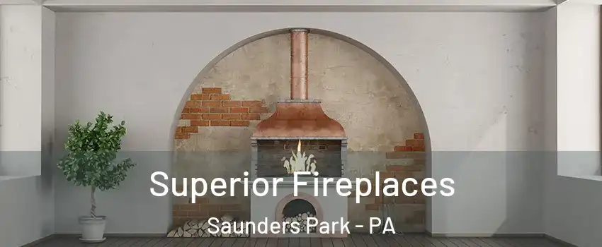 Superior Fireplaces Saunders Park - PA