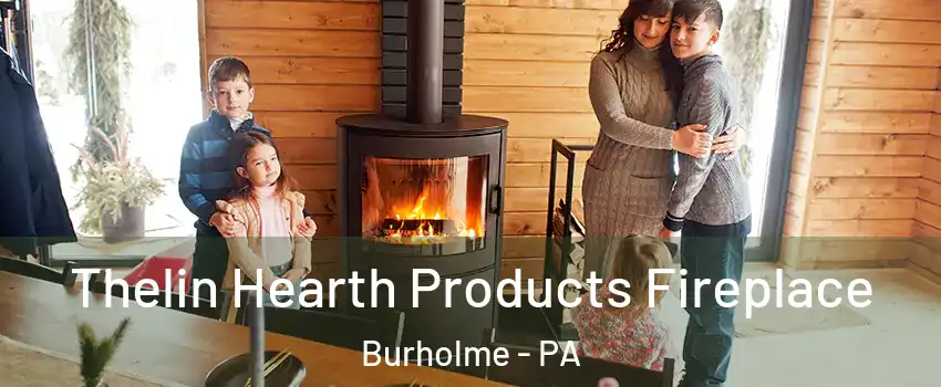 Thelin Hearth Products Fireplace Burholme - PA