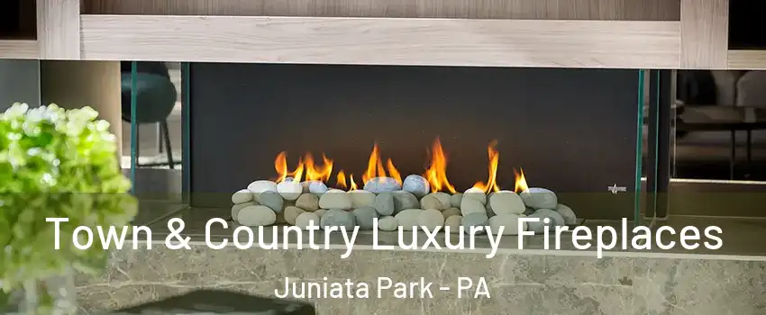 Town & Country Luxury Fireplaces Juniata Park - PA