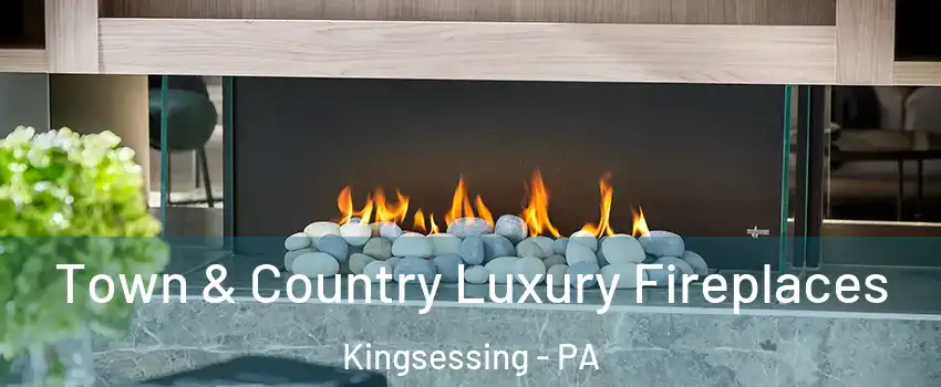 Town & Country Luxury Fireplaces Kingsessing - PA