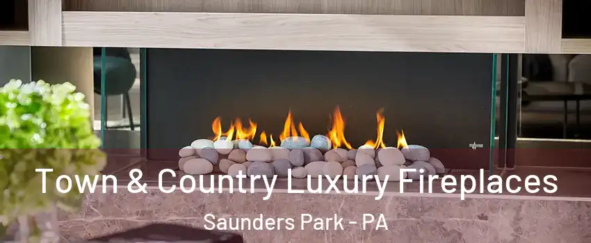 Town & Country Luxury Fireplaces Saunders Park - PA