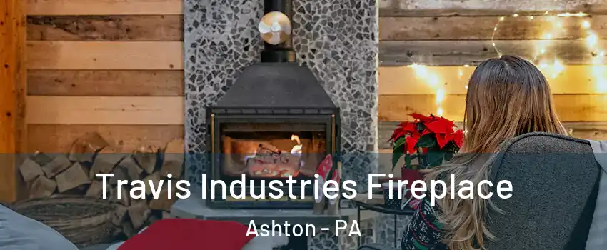 Travis Industries Fireplace Ashton - PA