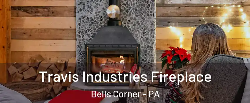 Travis Industries Fireplace Bells Corner - PA