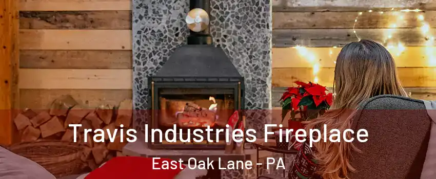 Travis Industries Fireplace East Oak Lane - PA