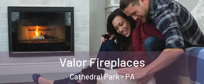 Valor Fireplaces Cathedral Park - PA