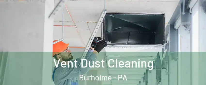 Vent Dust Cleaning Burholme - PA