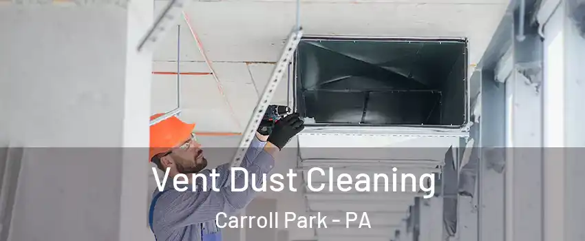 Vent Dust Cleaning Carroll Park - PA