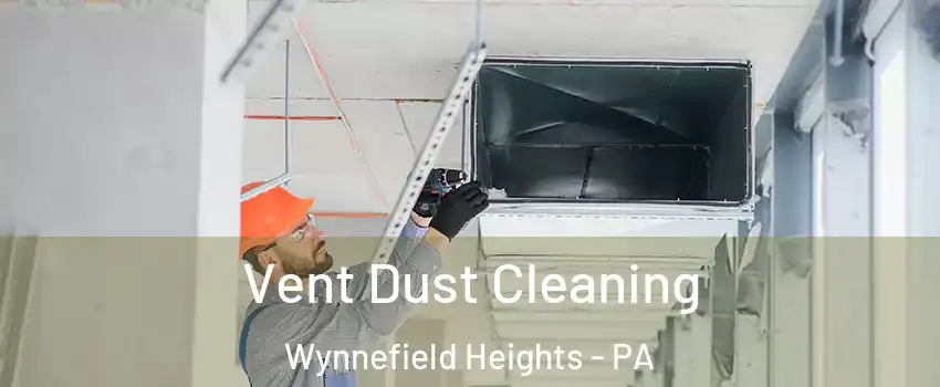 Vent Dust Cleaning Wynnefield Heights - PA