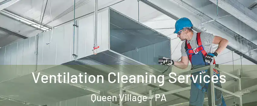 Ventilation Cleaning Services Queen Village - PA