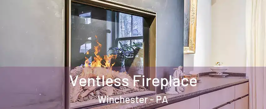 Ventless Fireplace Winchester - PA