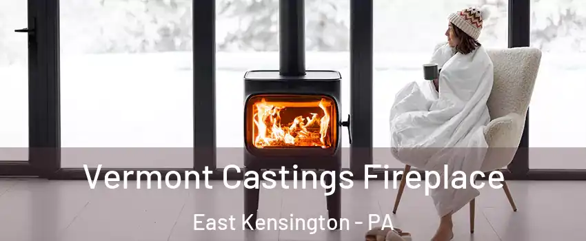 Vermont Castings Fireplace East Kensington - PA