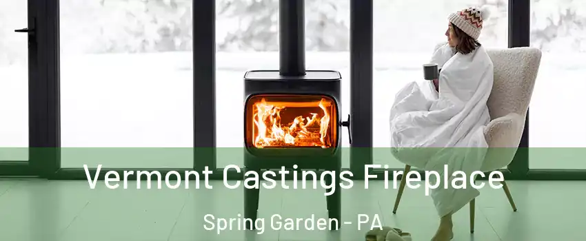 Vermont Castings Fireplace Spring Garden - PA